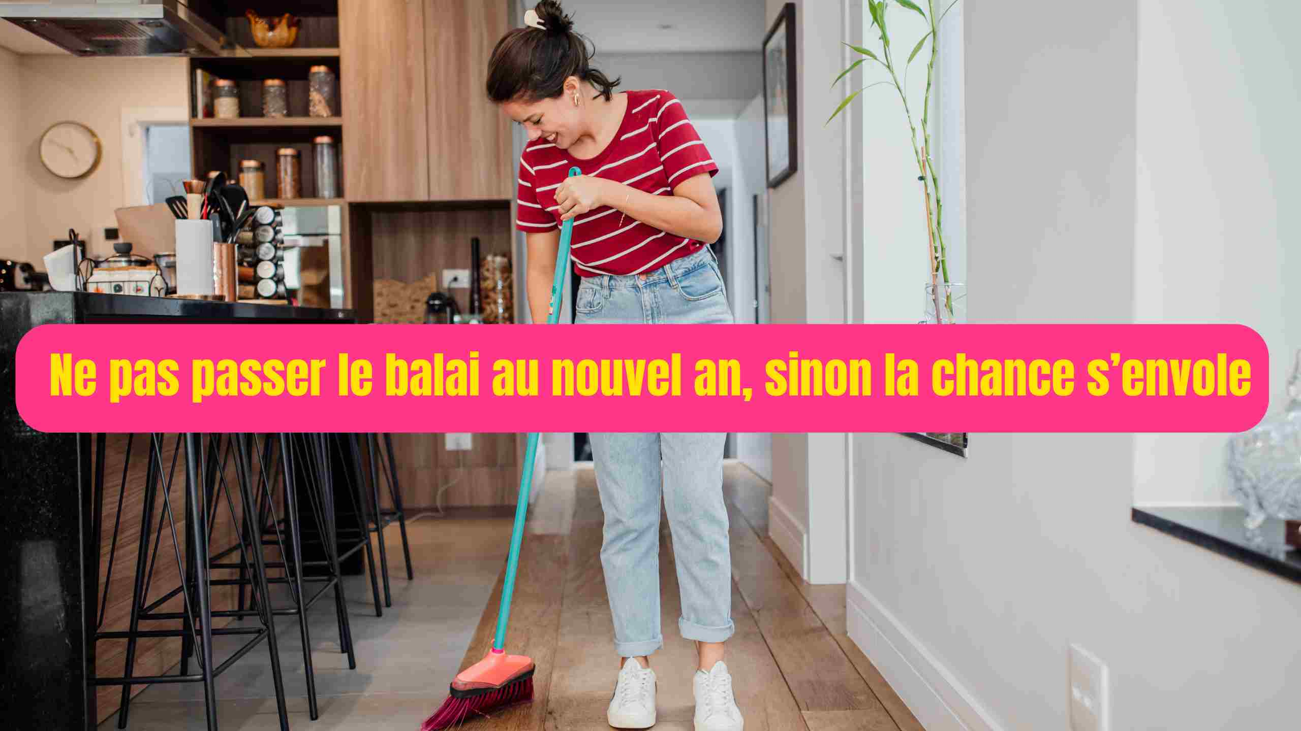 Ne pas passer le balai au Nouvel An, sinon la chance s'envole!