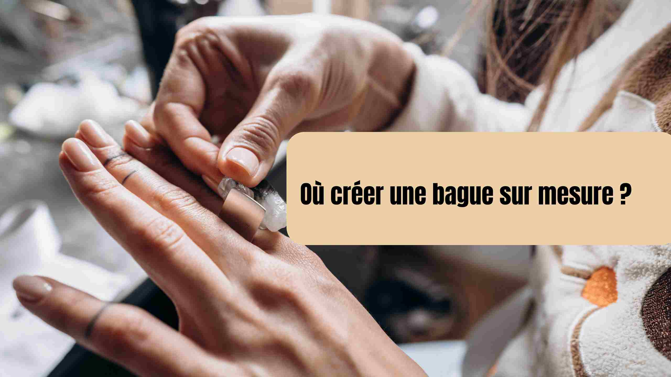 Où créer une bague sur mesure ?