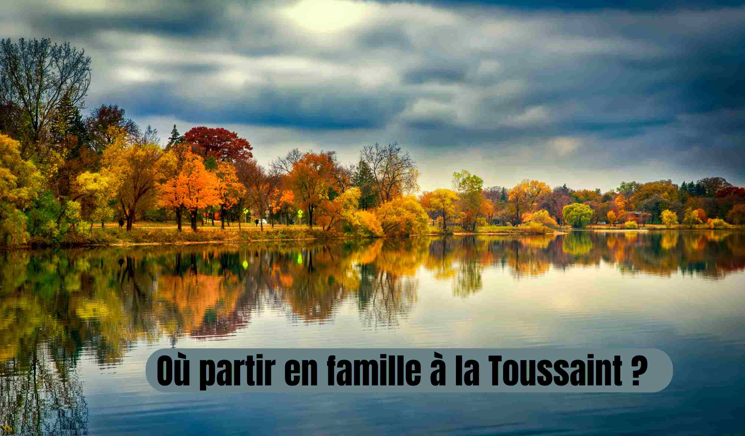 Où partir en famille à la Toussaint ?