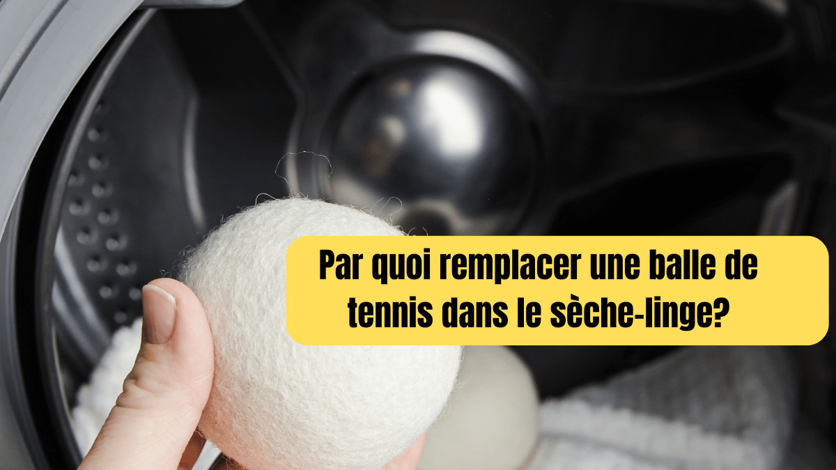 Par quoi remplacer une balle de tennis dans le sèche-linge?