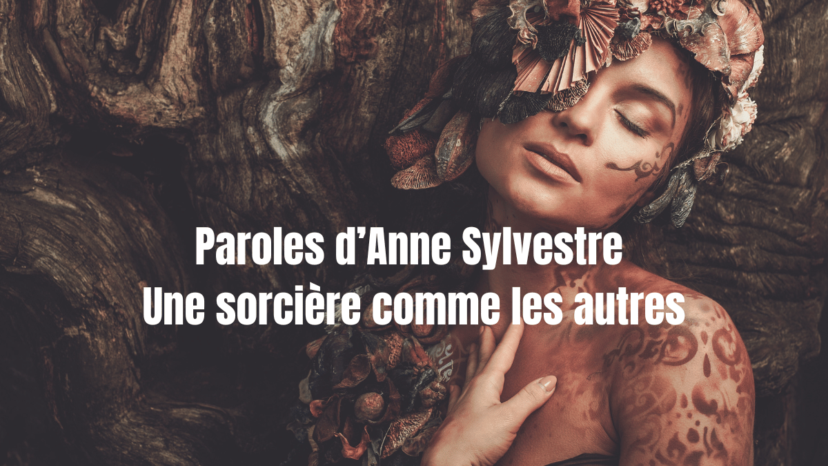 Paroles de Anne Sylvestre une sorcière comme les autres