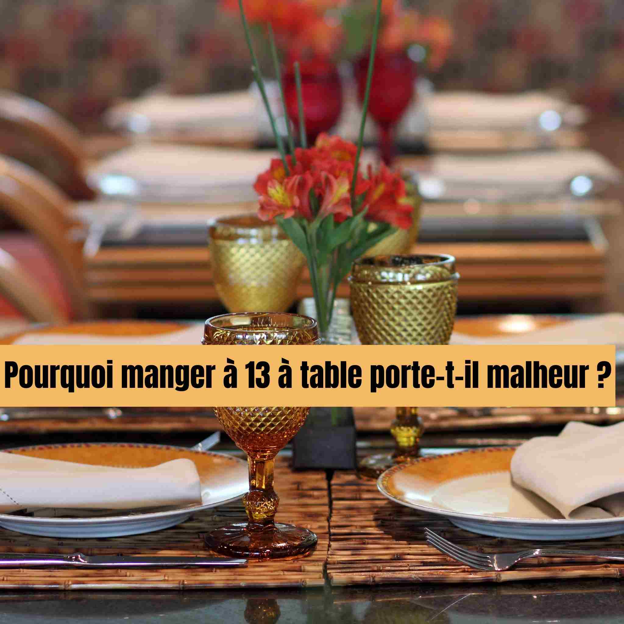 Pourquoi manger à 13 à table porte-t-il malheur ?
