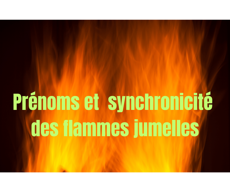 Prénoms et  synchronicité des flammes jumelles