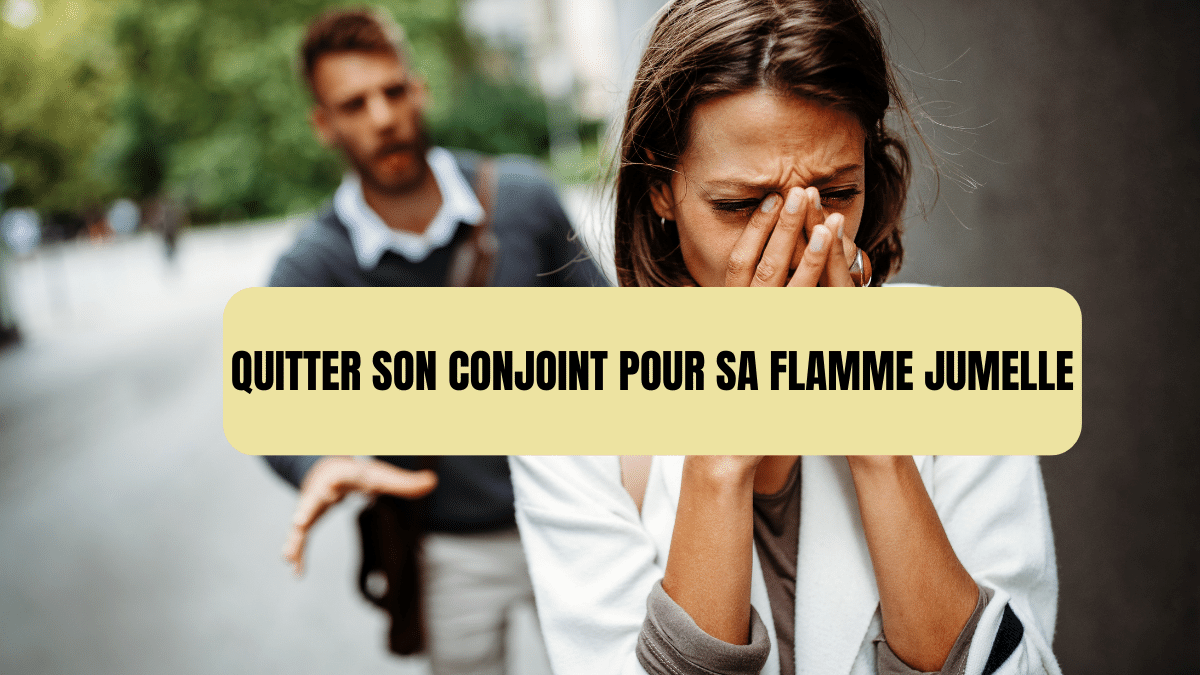 quitter son conjoint pour sa flamme jumelle