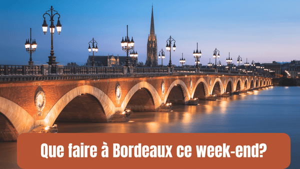 Que faire a Bordeaux ce week-end