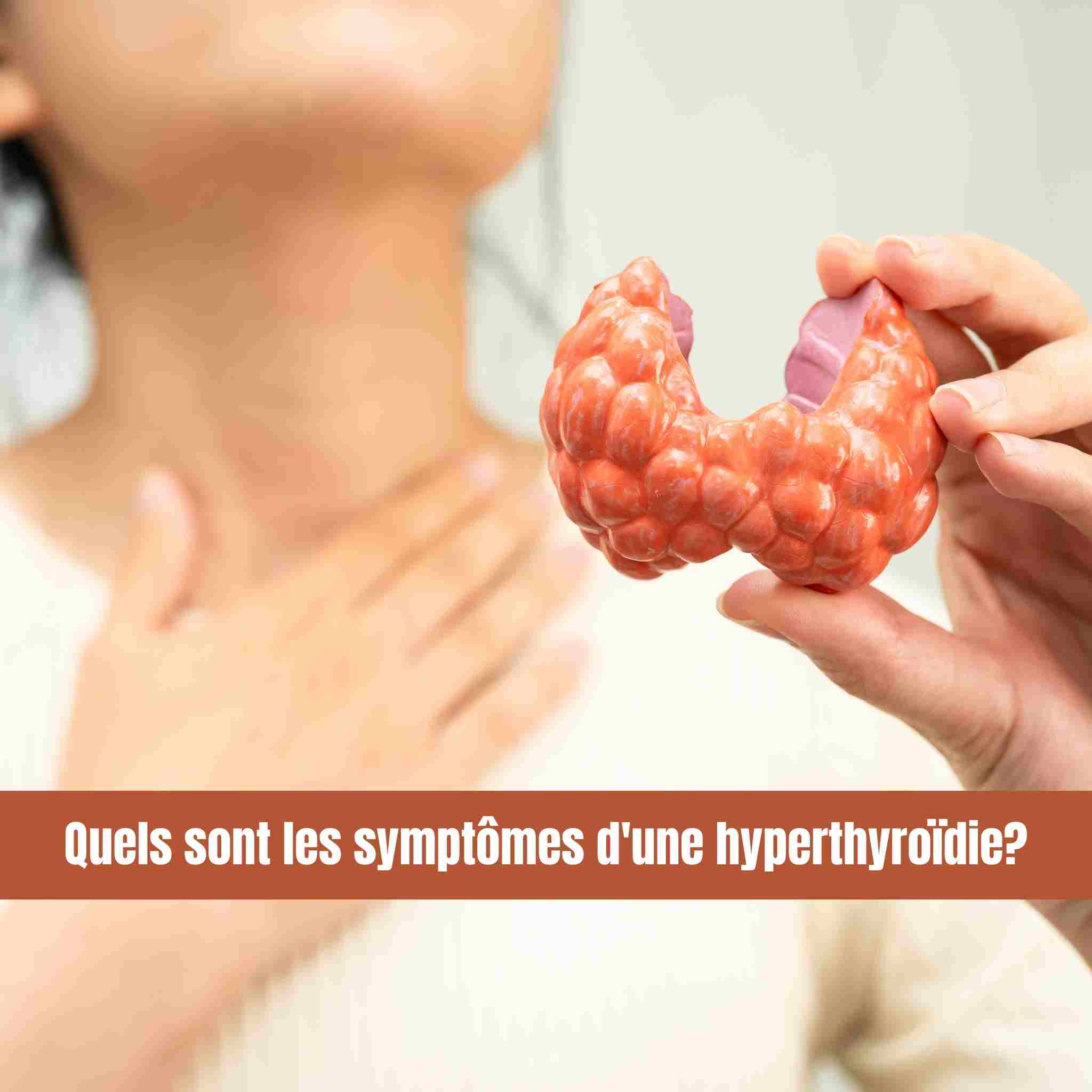 Quels sont les symptômes d'une hyperthyroïdie