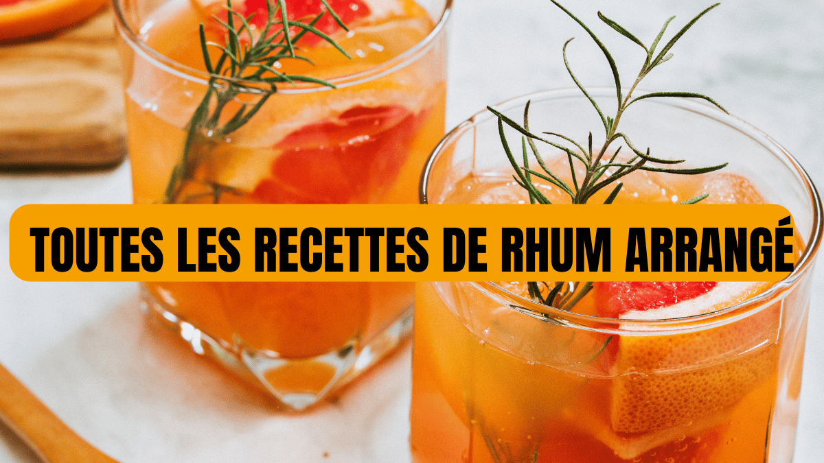 Les meilleures recettes de rhum arrangé