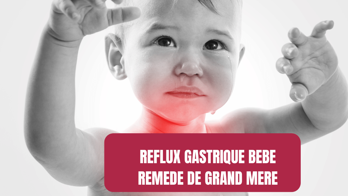 reflux gastrique bébé remède de grand-mère