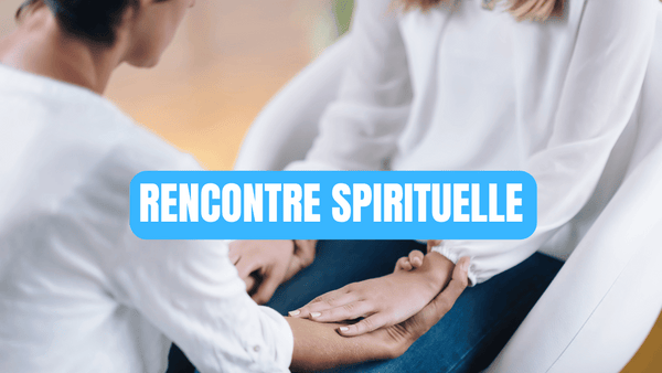 RENCONTRE SPIRITUELLE
