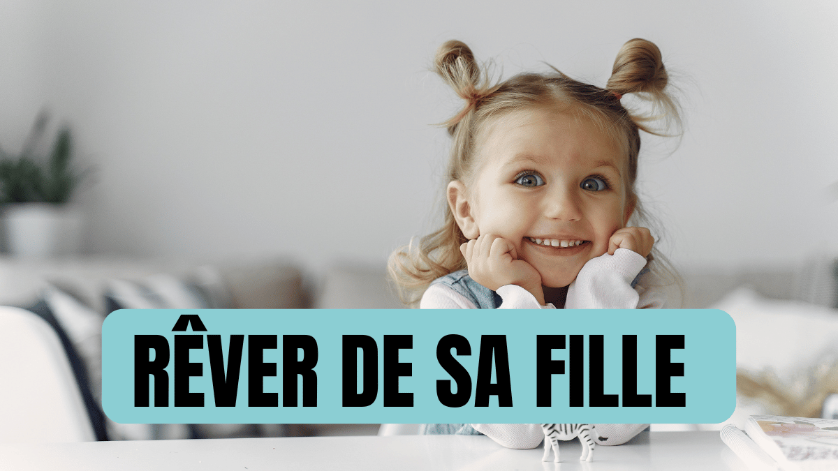 Rêver de sa fille: Quelle signification? Des révélations surprenantes !