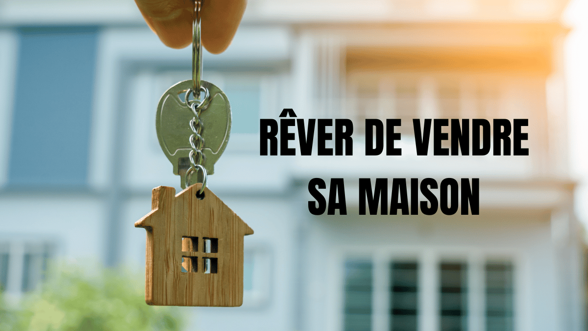 Rêver de vendre sa maison