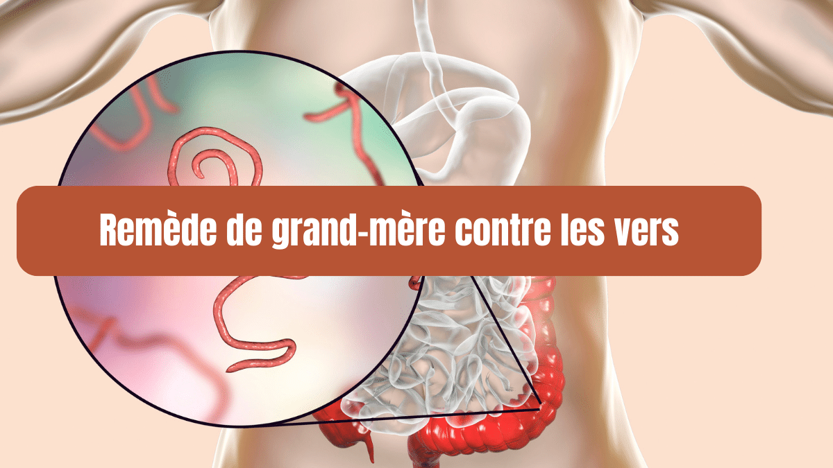 remede de grand-mere contre les vers 