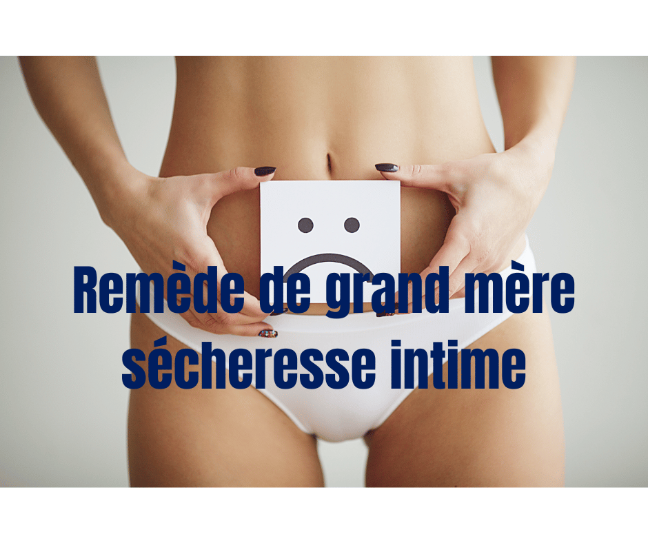 remede de grand mere secheresse intime