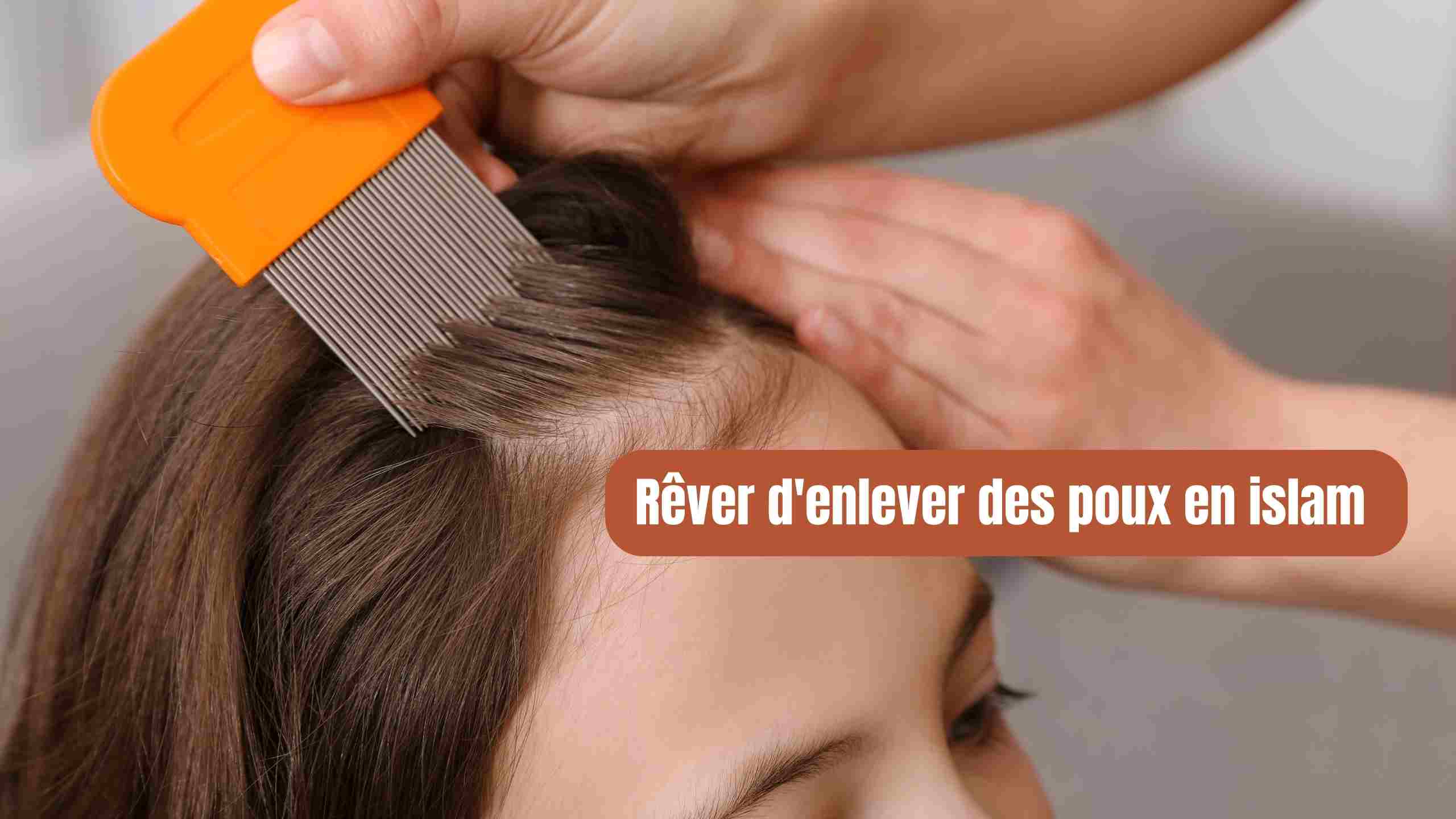 Rêver d'enlever des poux en islam 