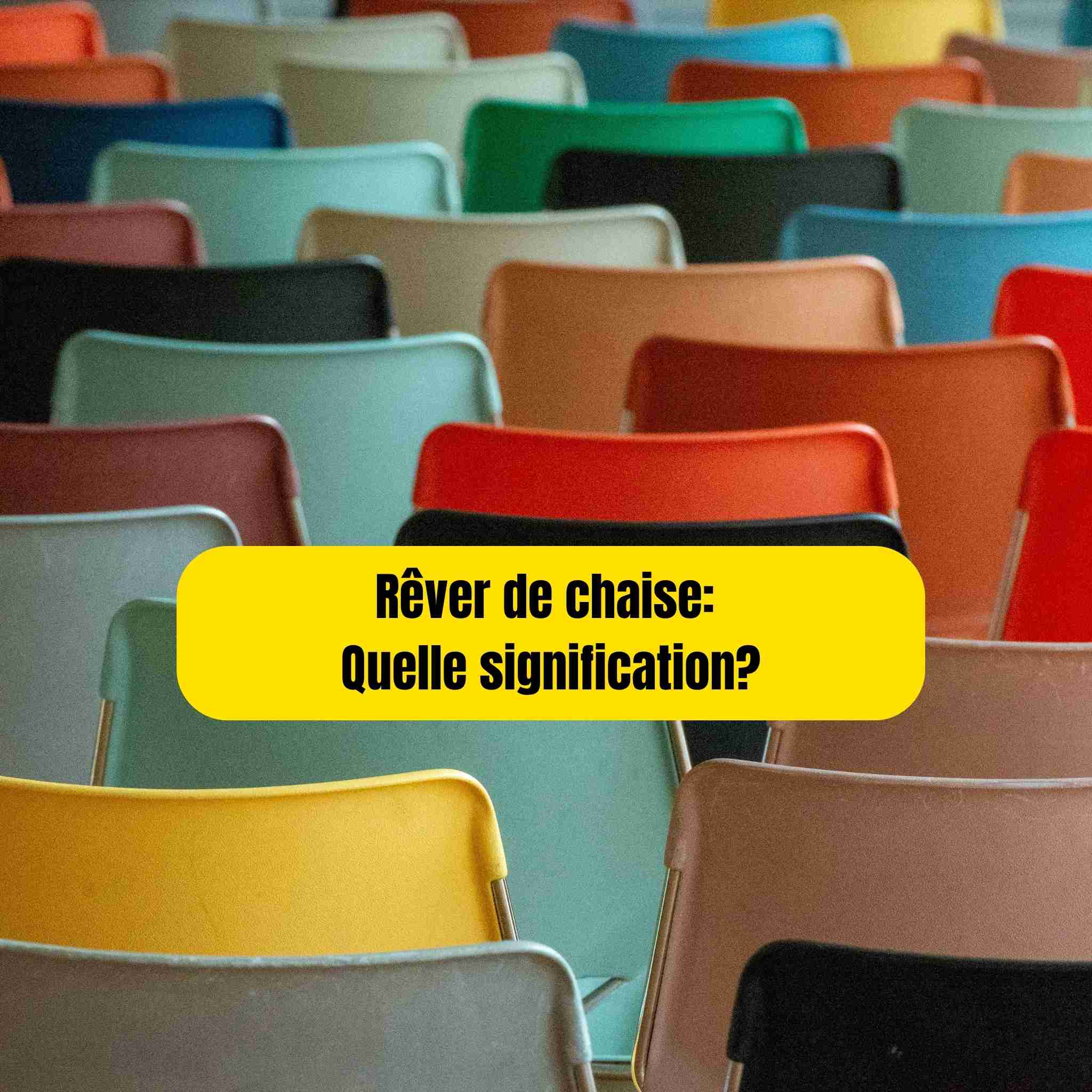 rever de chaise quelle signification
