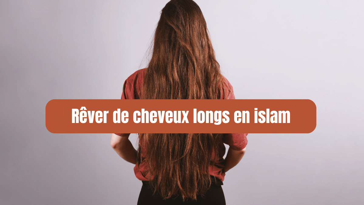 rever de cheveux longs en islam