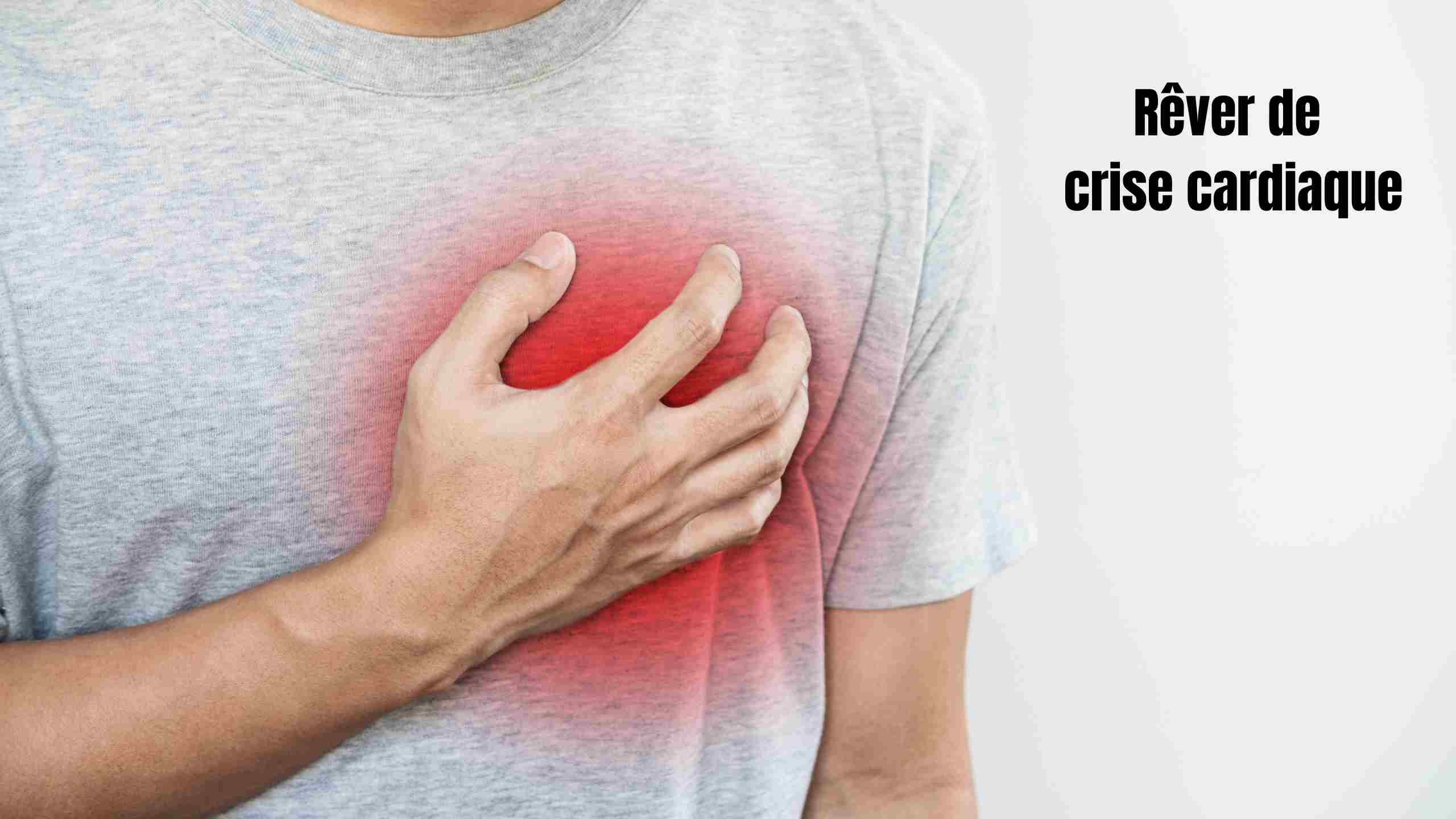 Rêver de crise cardiaque : que veut dire ce rêve bouleversant ?