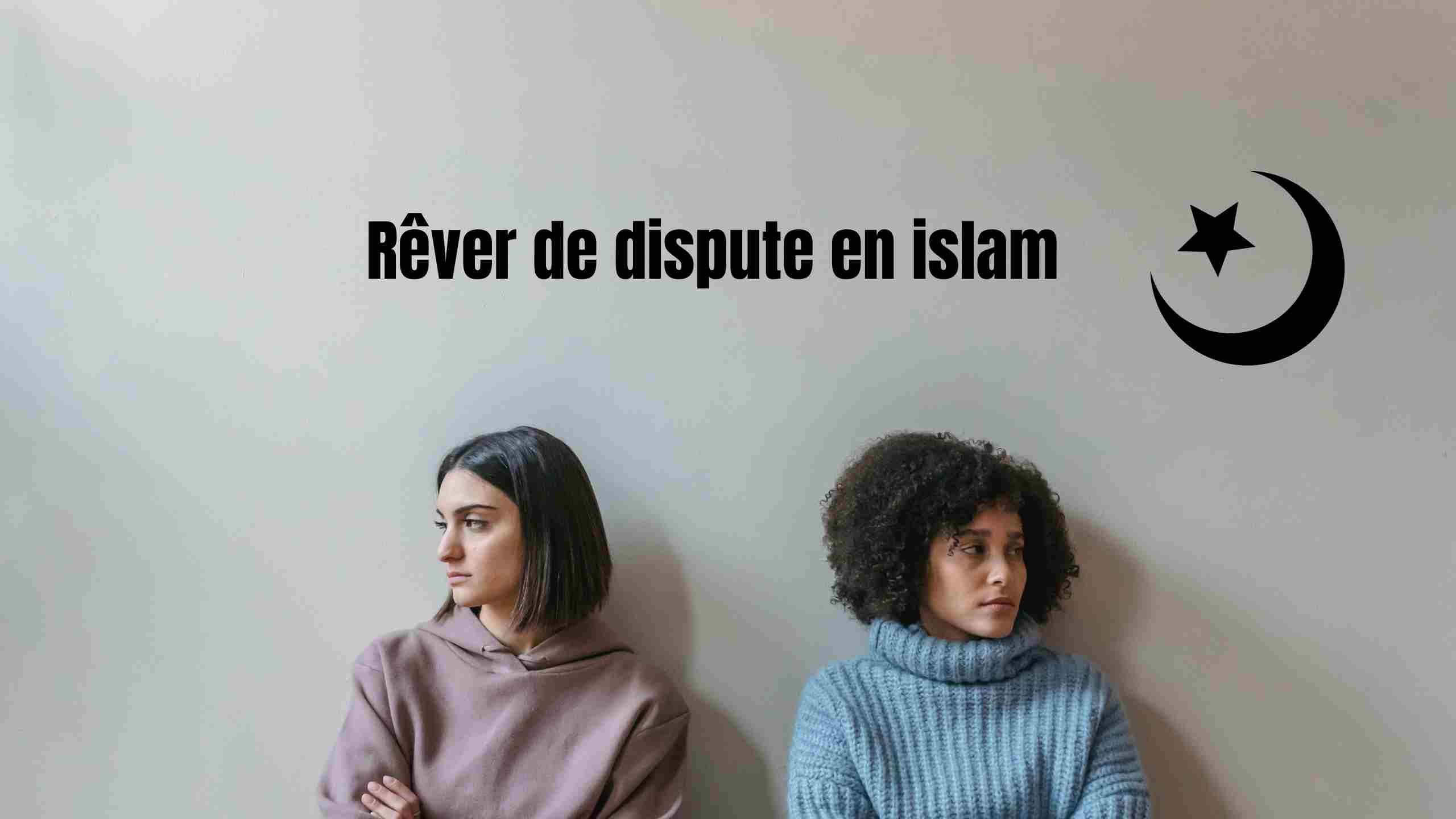 Rêver de dispute en islam