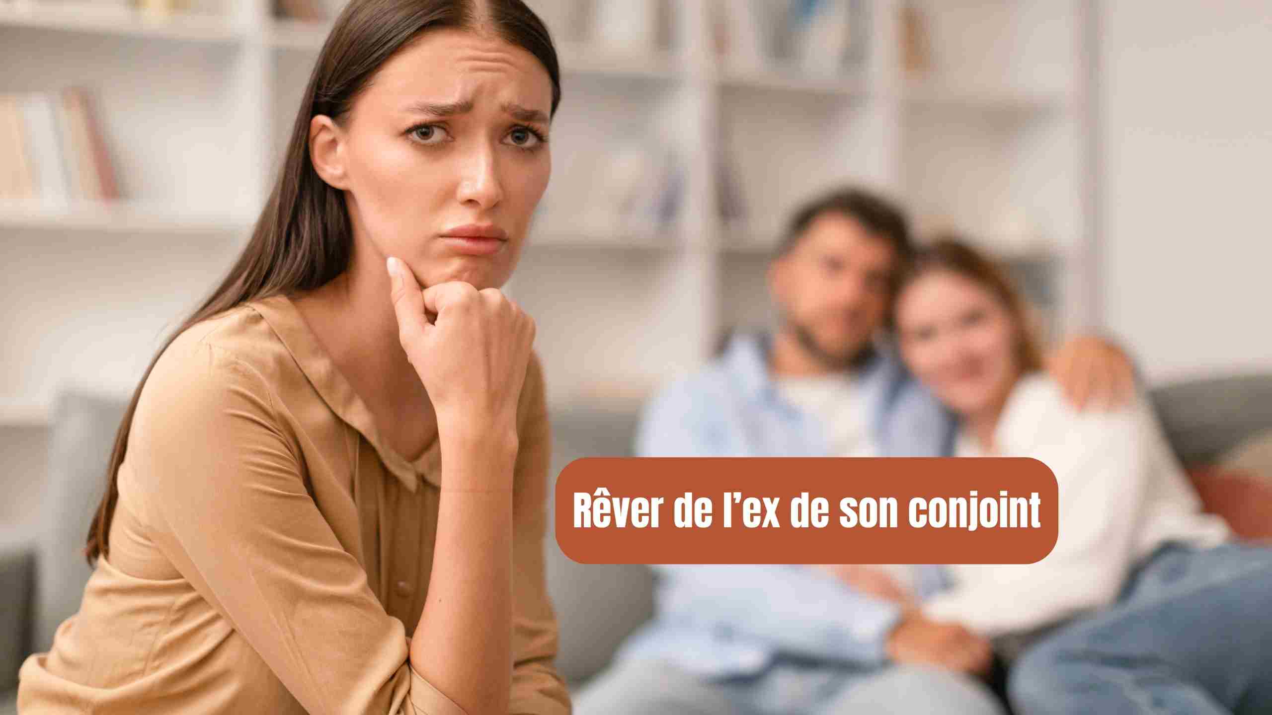 Rêver de l’ex de son conjoint : comprendre sans se faire mal