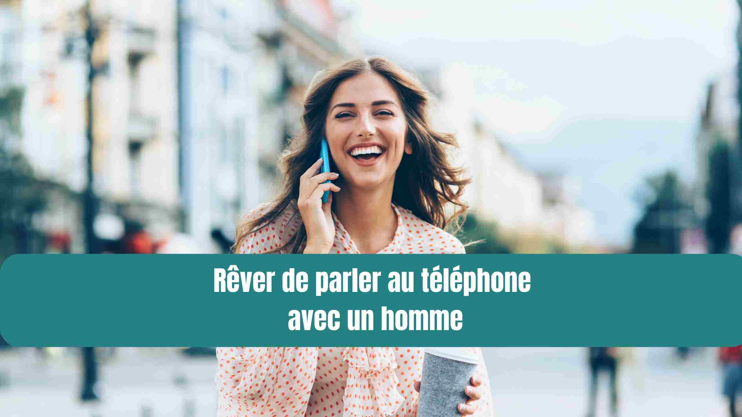 Rêver de parler au téléphone avec un homme