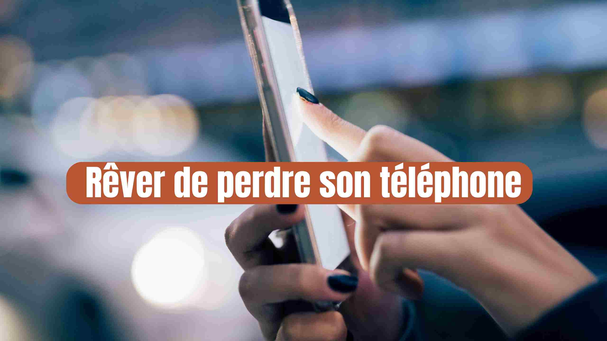 Rêver de perdre son téléphone