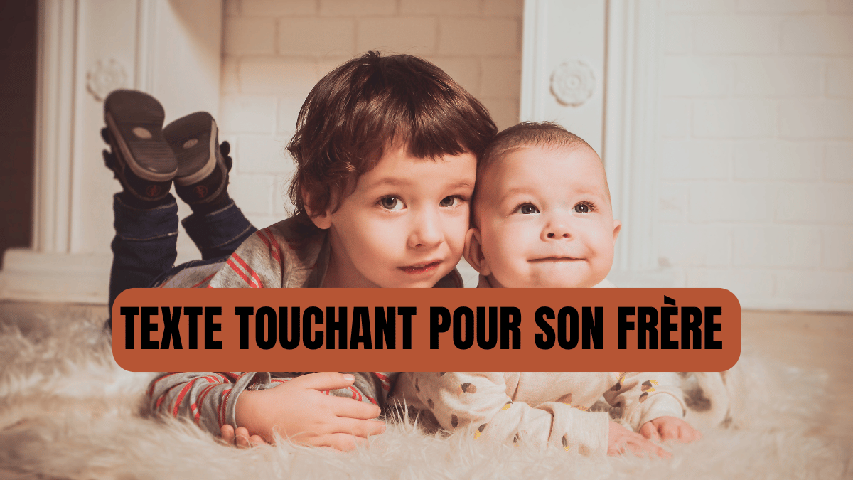 TEXTE TOUCHANT POUR SON FRERE