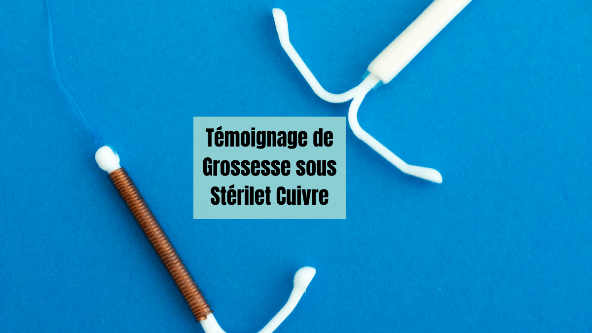 Témoignage  Grossesse sous Stérilet Cuivre