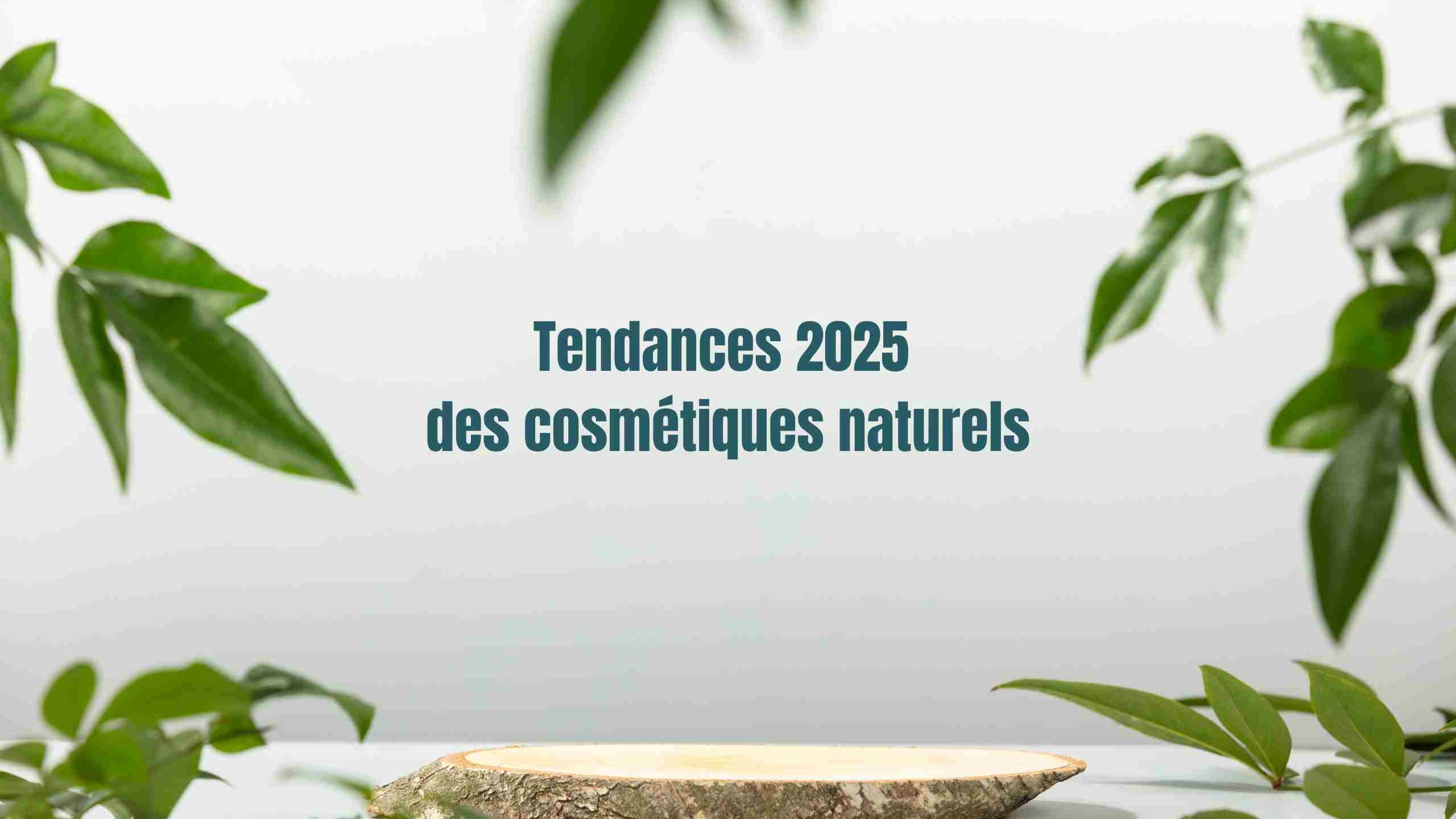 Tendances cosmétiques naturelles 2025 : les innovations à suivre
