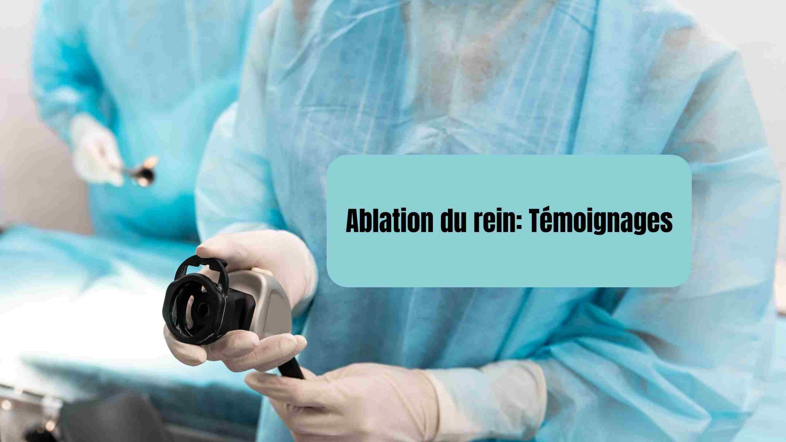 Ablation du rein: les témoignages