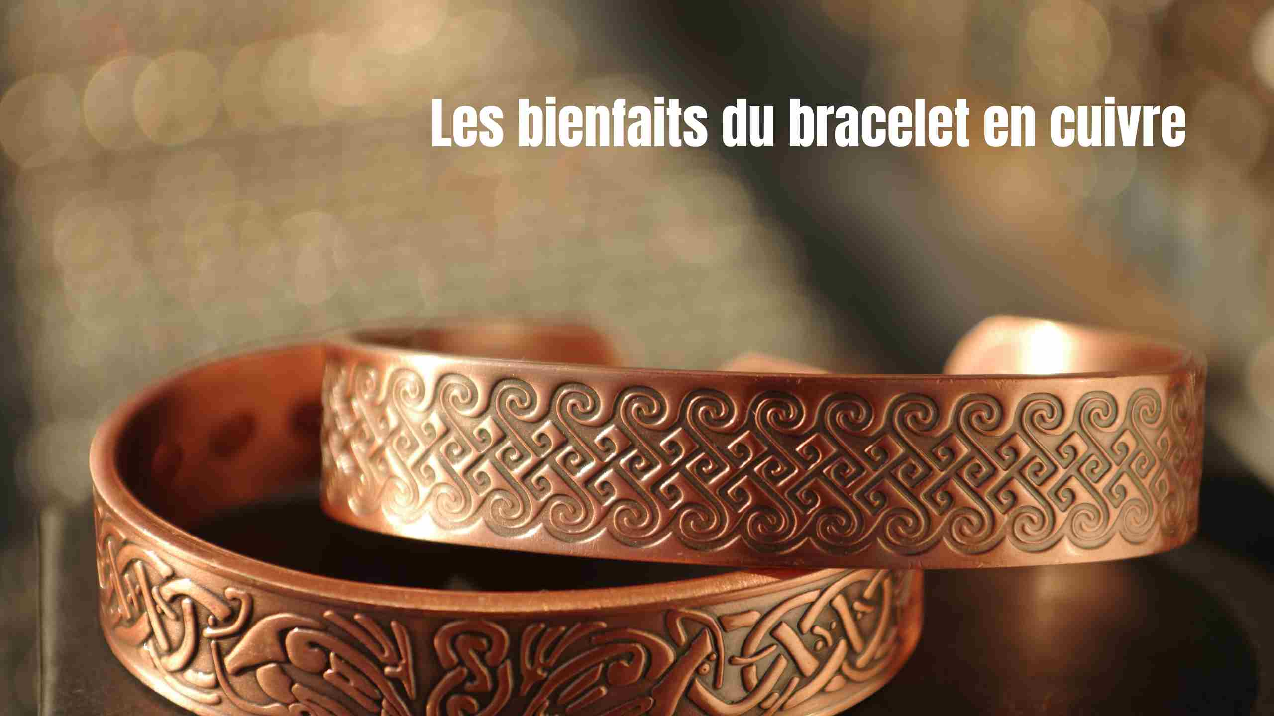 Les bienfaits du bracelet en cuivre