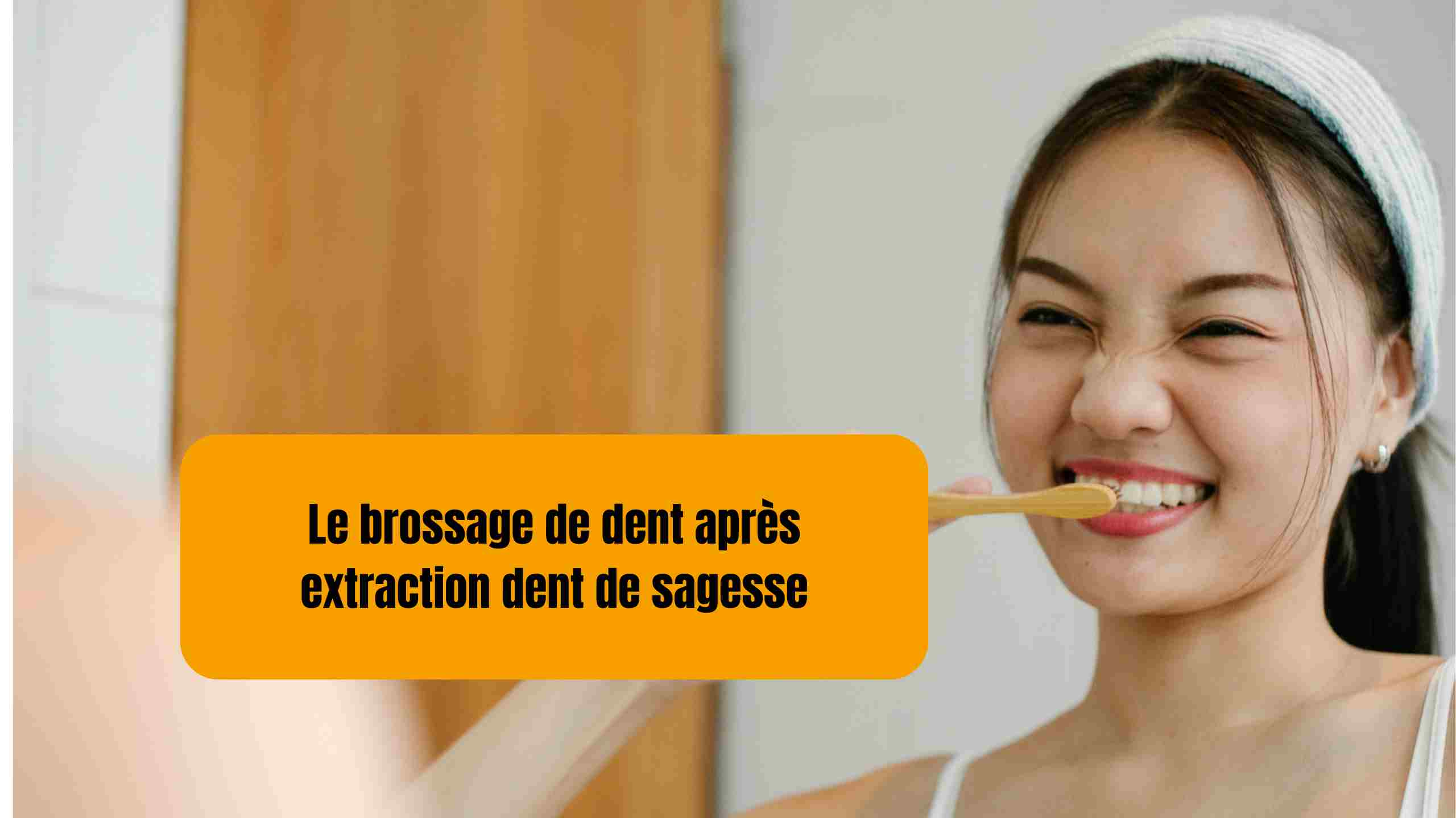 Brossage de dents après une extraction de dent de sagesse