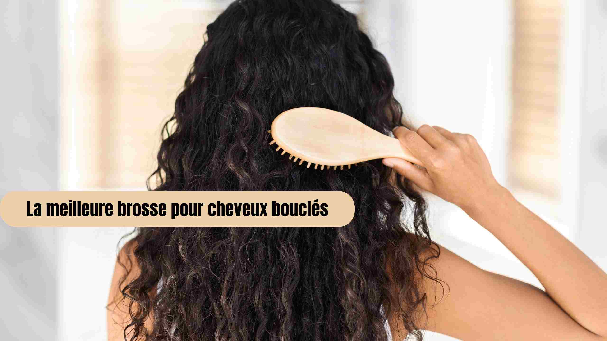 Brosse pour cheveux bouclés : comment choisir la meilleure ?