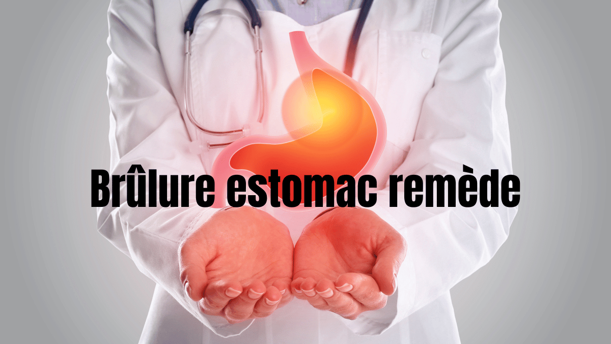 brulure estomac remede