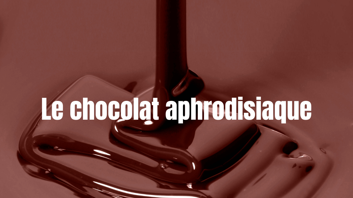 chocolat aphrodisiaque