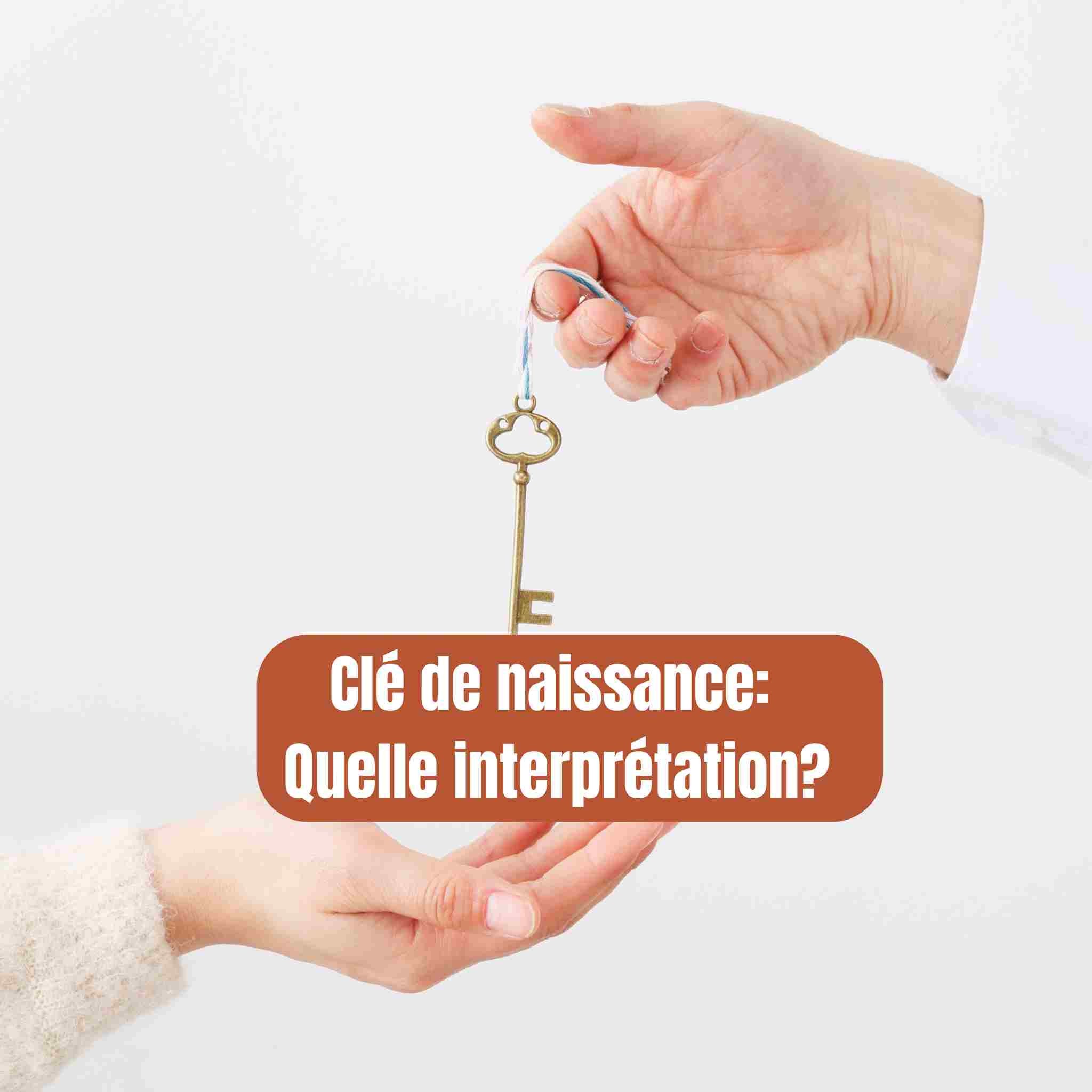 Clé de naissance : signification, calcul et interprétation complète