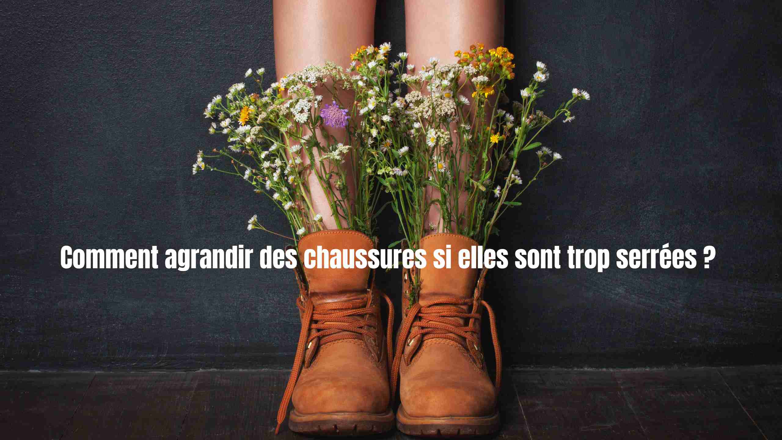 Comment agrandir des chaussures si elles sont trop serrées ? 