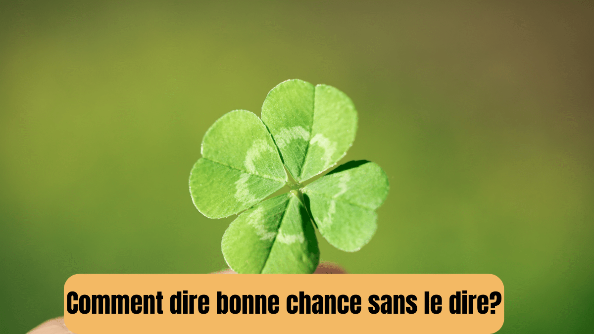 comment dire Bonne chance sans dire Bonne chance