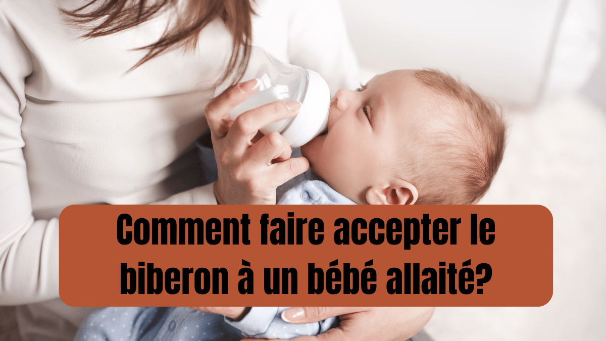 comment faire accepter le biberon à un bébé allaité