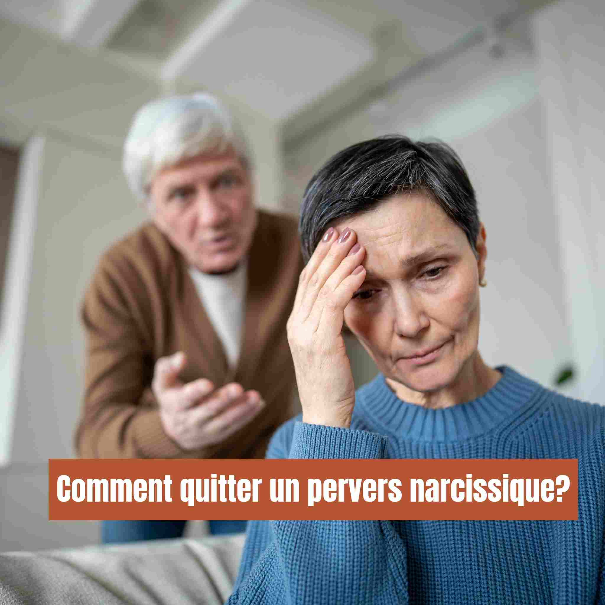 Comment quitter un pervers narcissique