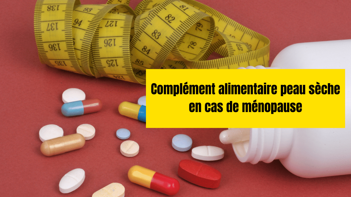 complement alimentaire peau seche menopause