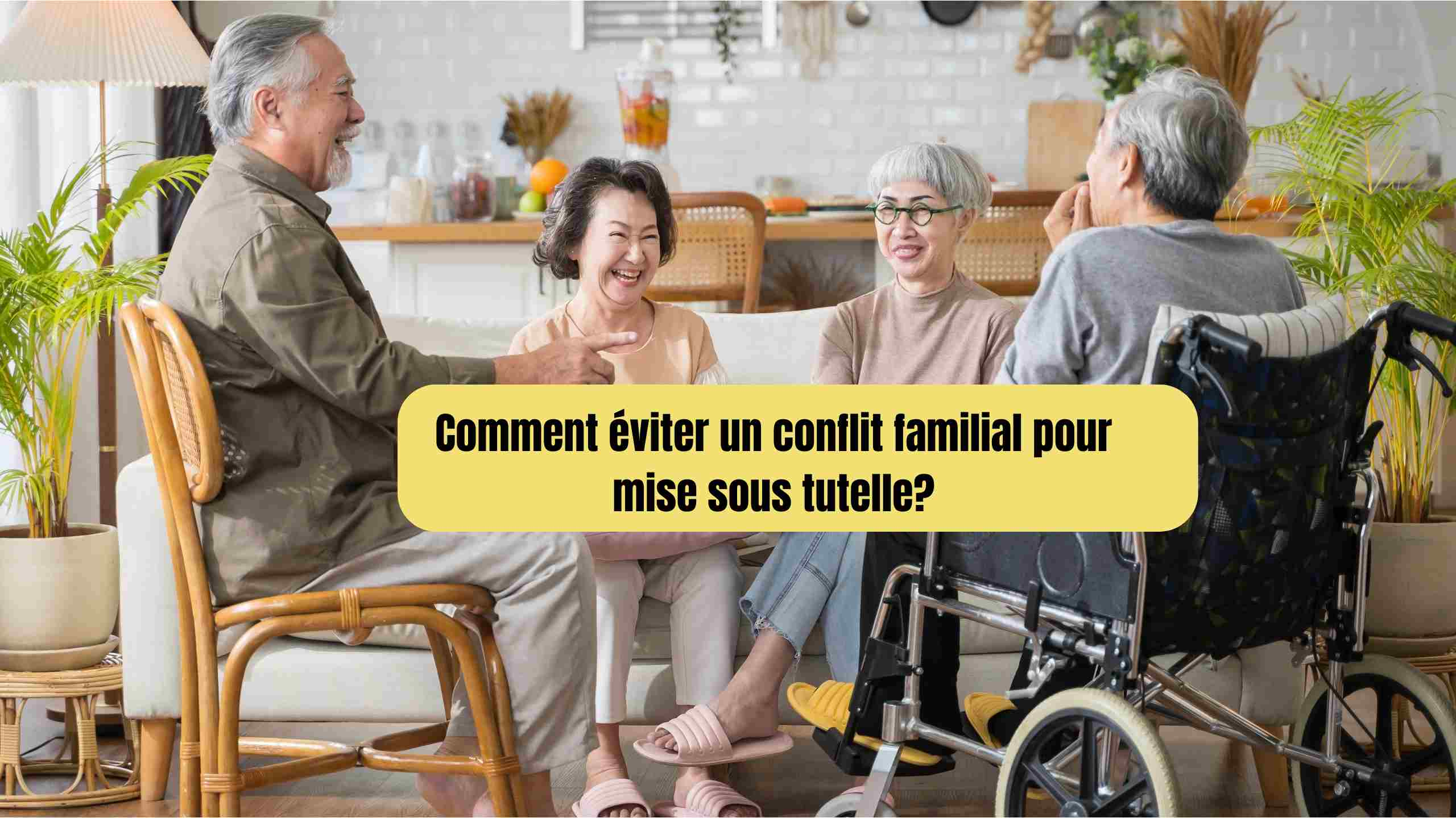 Comment éviter un conflit familial pour mise sous tutelle?