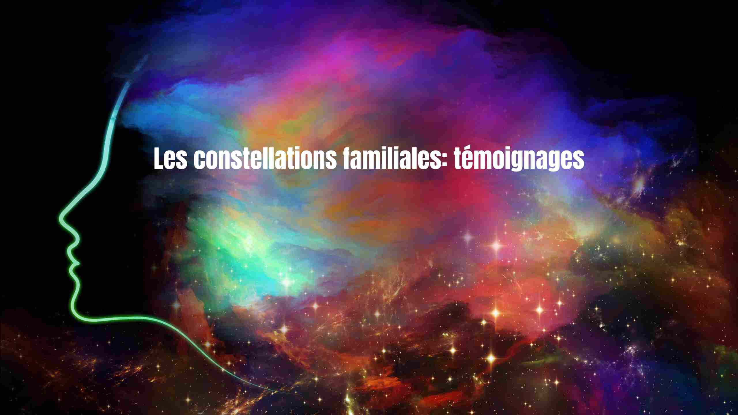 Constellations familiales : les témoignages pour dénouer les blocages invisibles