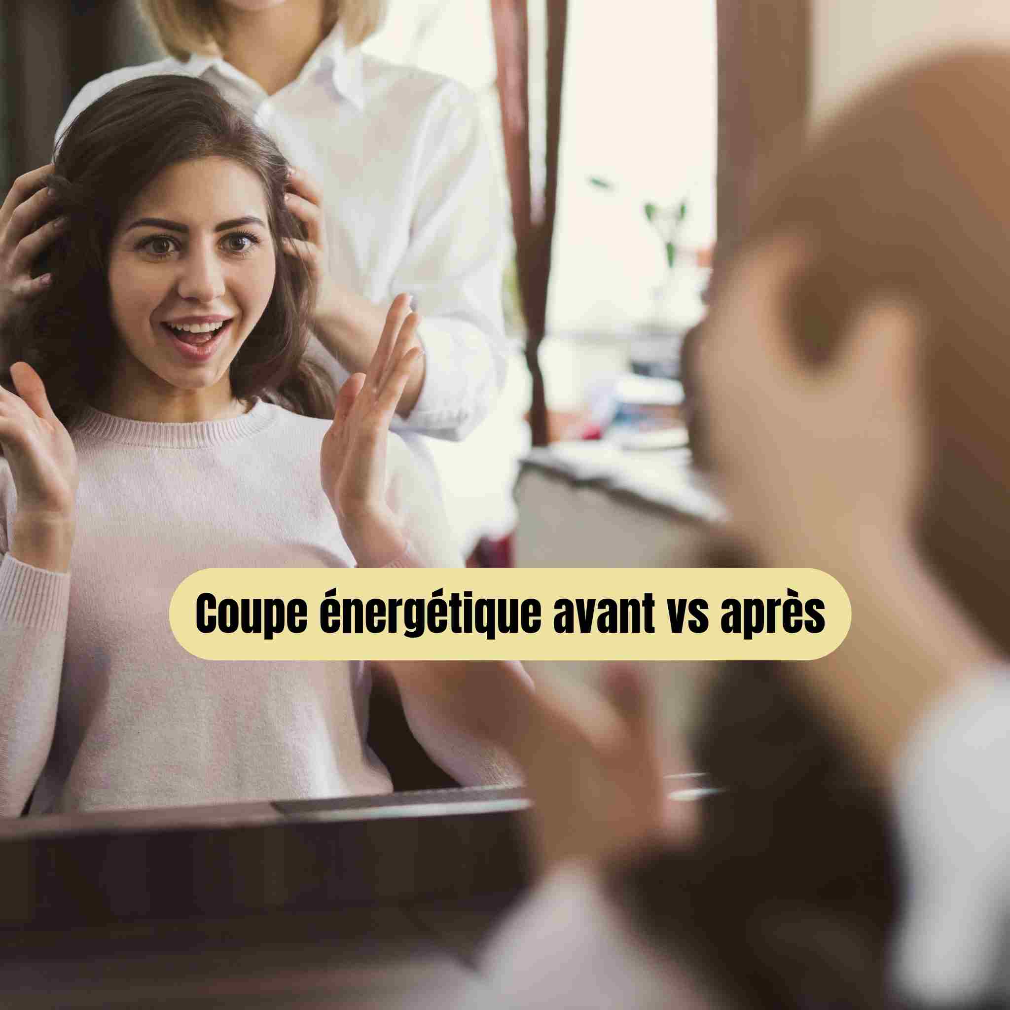 Coupe énergétique : bienfaits, tarifs, avis, symbolique avant / après