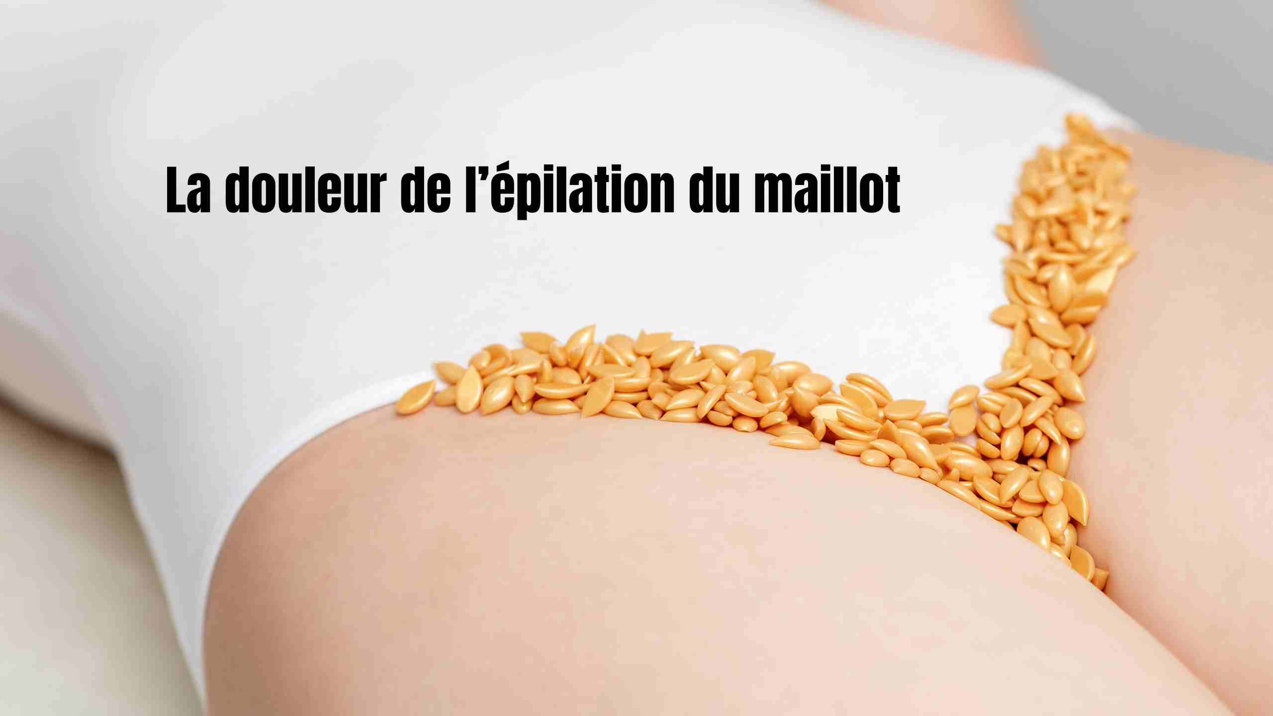 Douleur à l'épilation du maillot