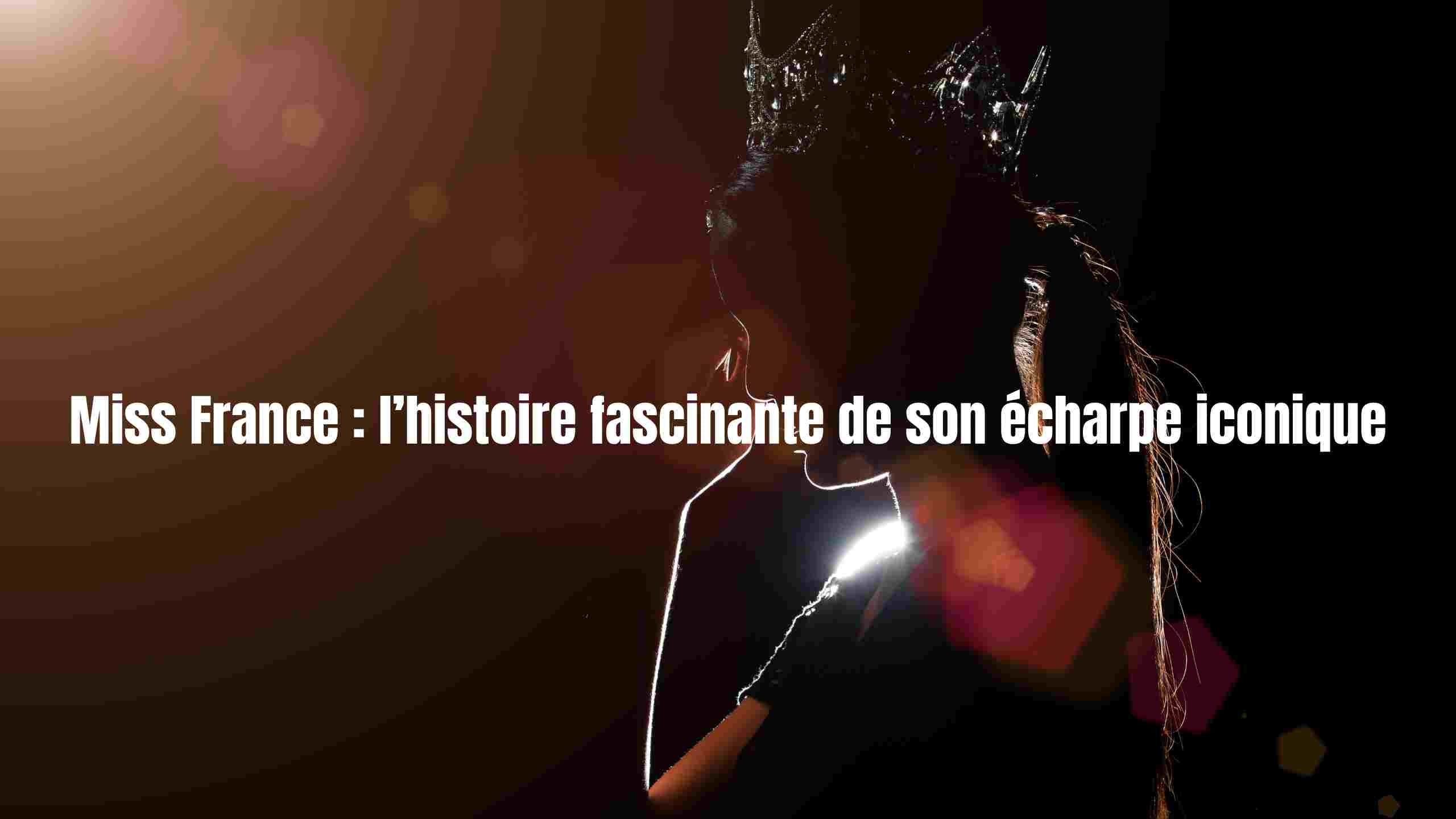 Miss France : l’histoire fascinante de son écharpe iconique