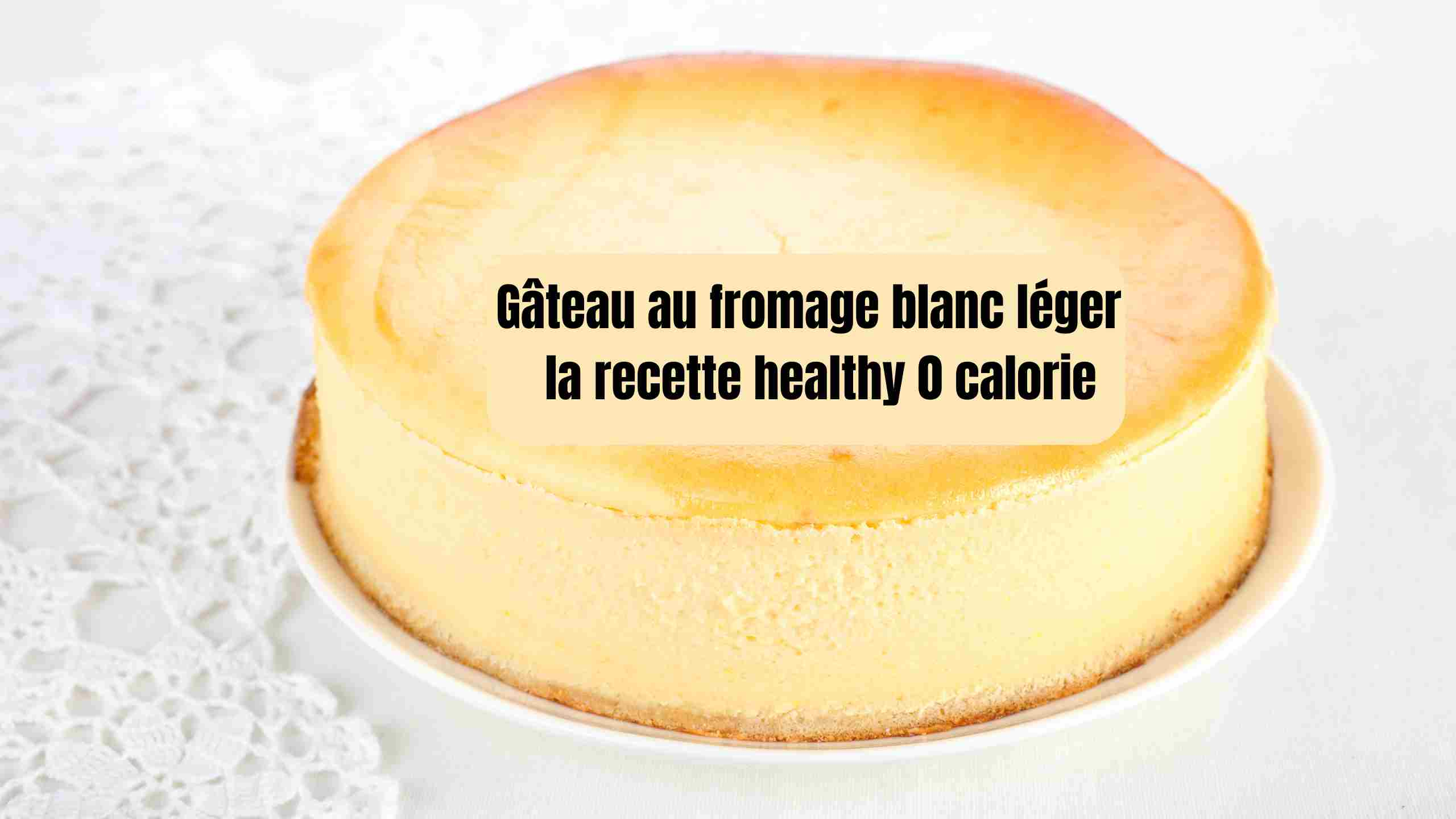 gateau au fromage blanc 0 calorie