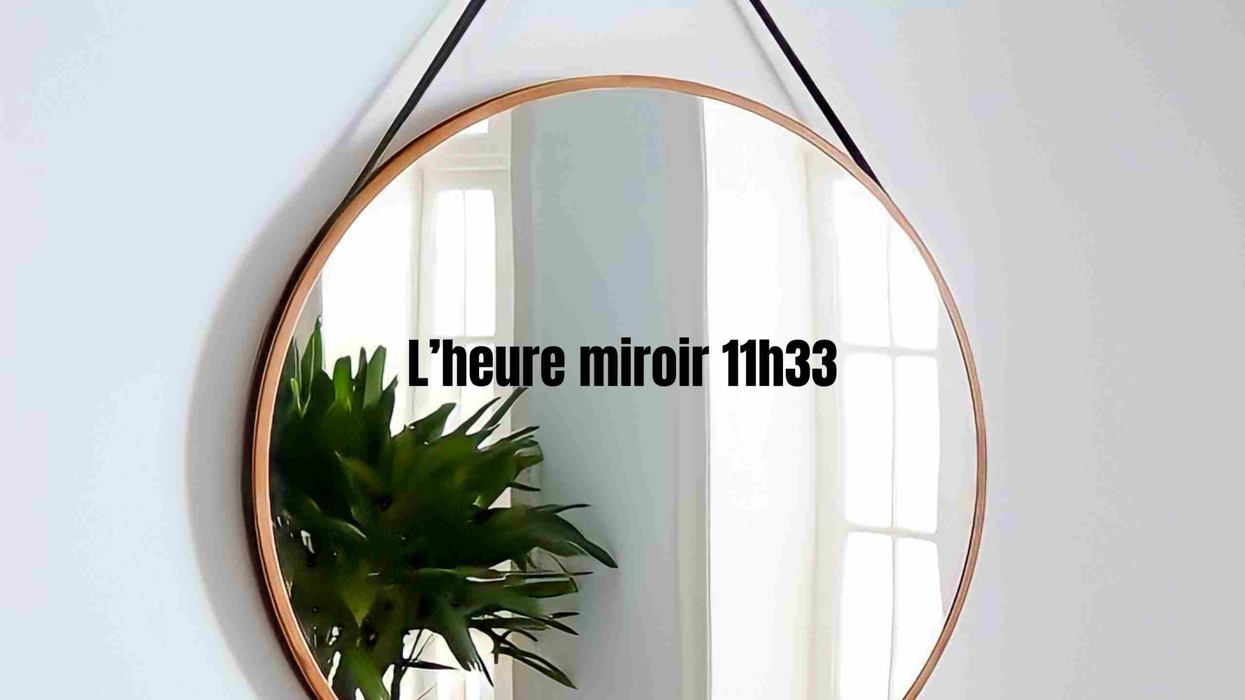 heure miroir 11h33