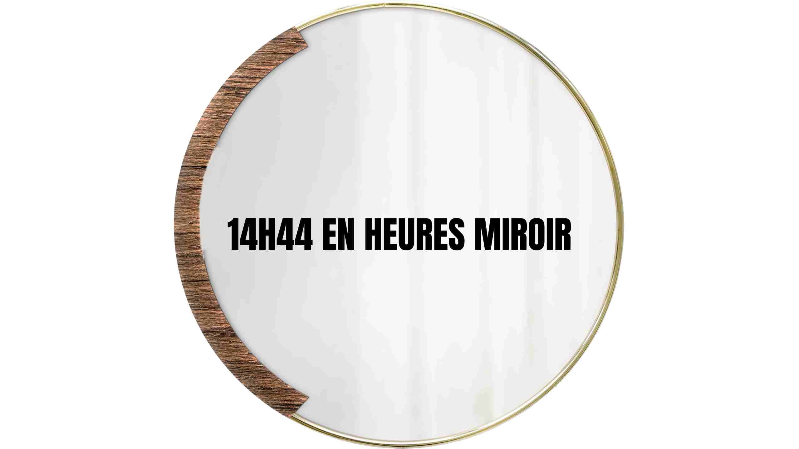 heures miroir 14H44