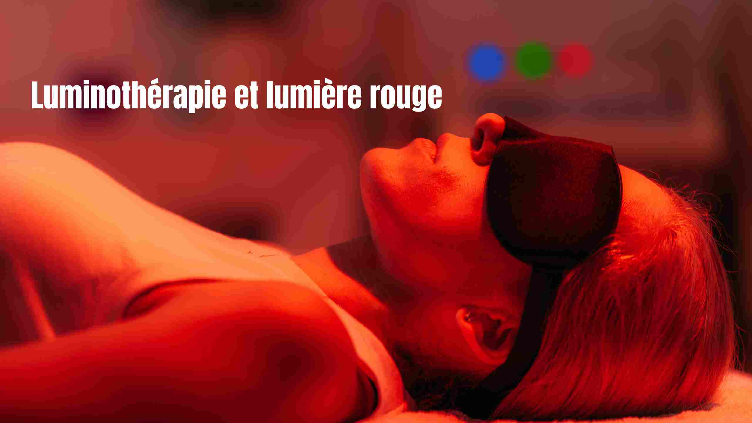 Lumière rouge : Bienfaits, thérapie et utilisation en beauté