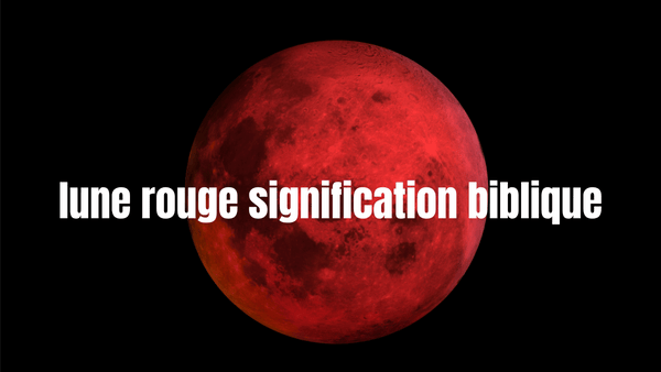 Lune rouge signification biblique